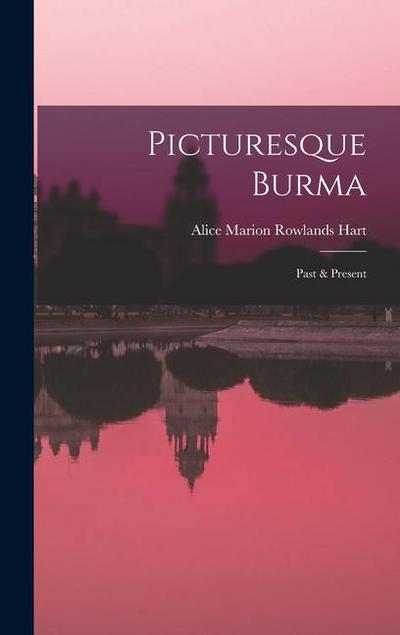 Picturesque Burma: Past & Present