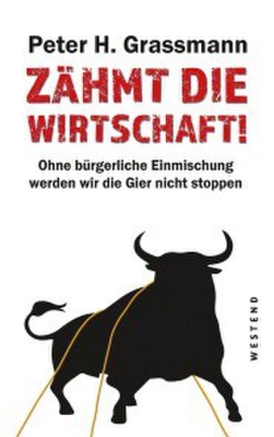 Zähmt die Wirtschaft!