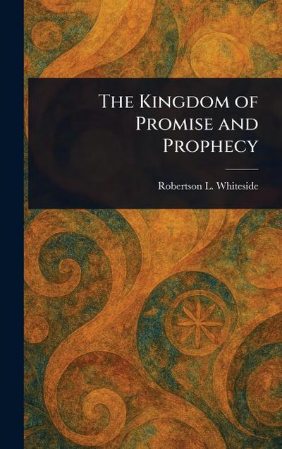 The Kingdom of Promise and Prophecy