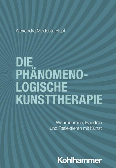 Die phänomenologische Kunsttherapie