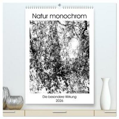 Natur monochrom Die besondere Wirkung (hochwertiger Premium Wandkalender 2026 DIN A2 hoch), Kunstdruck in Hochglanz