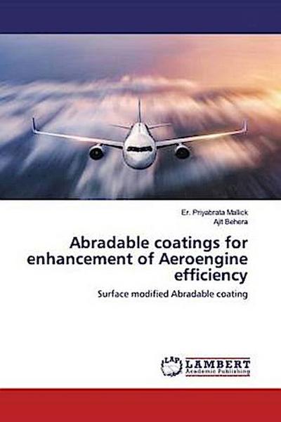 Abradable coatings for enhancement of Aeroengine efficiency