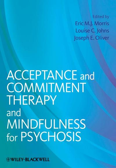 Acceptance and Commitment Therapy and Mindfulness for Psychosis