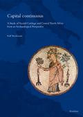 Capital continuous: A Study of Vandal Carthage and Central North Africa from an Archaeological Perspective (Spätantike - Frühes Christentum - Byzanz: ... Reihe B: Studien und Perspektiven)