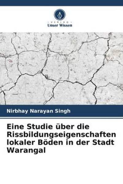 Eine Studie über die Rissbildungseigenschaften lokaler Böden in der Stadt Warangal