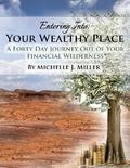 Entering Into Your Wealthy Place: A Forty Day Journey Out of Your Financial Wilderness