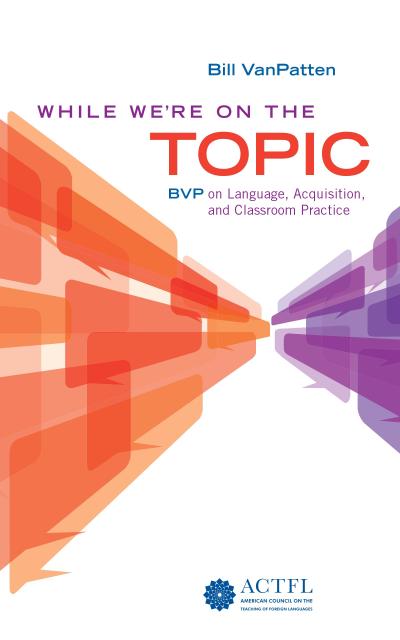 While We’re On the Topic: BVP on Language, Acquisition, and Classroom Practice