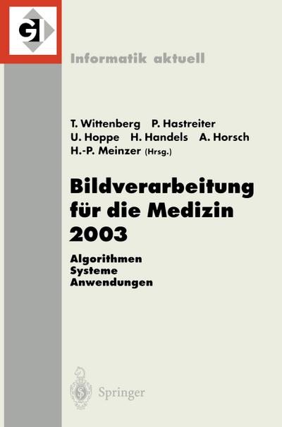 Bildverarbeitung für die Medizin 2003: "Algorithmen - Systeme - Anwendungen, ...