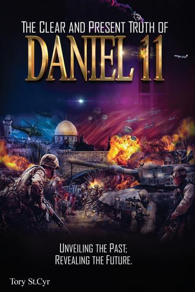 The Clear and Present Truth of Daniel 11