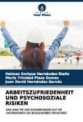 ARBEITSZUFRIEDENHEIT UND PSYCHOSOZIALE RISIKEN