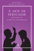 A arte de persuadir: precedida de A arte da conversação