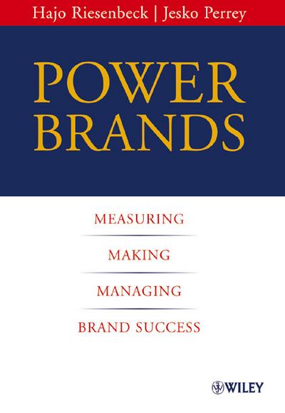 Power Brands. Measuring, Making and Managing Brand Success