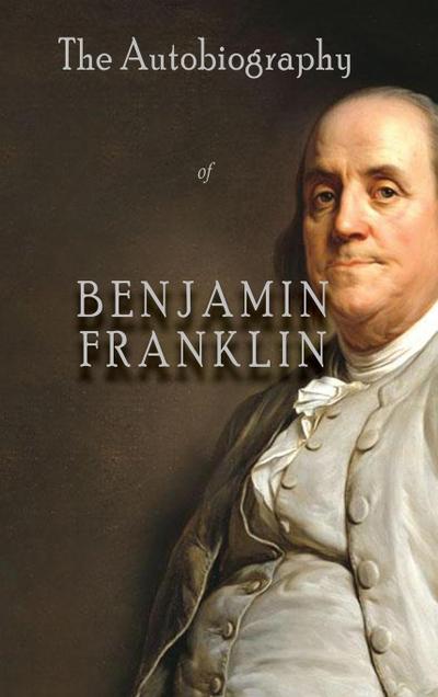 The Autobiography of Benjamin Franklin