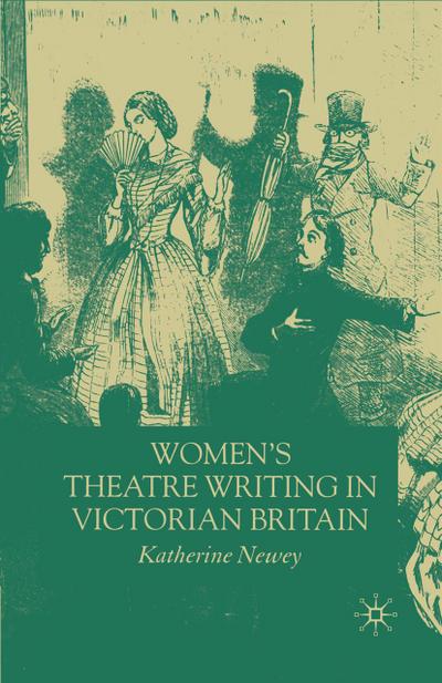Women’s Theatre Writing in Victorian Britain