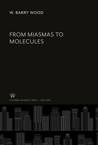 From Miasmas to Molecules