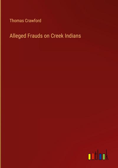 Alleged Frauds on Creek Indians