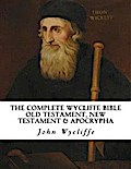 The Complete Wycliffe Bible: Old Testament, New Testament & Apocrypha