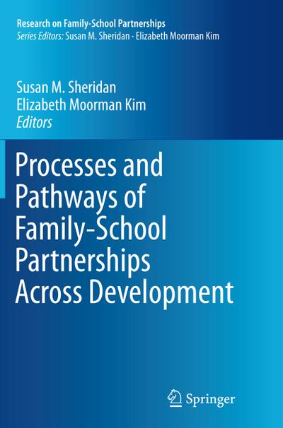 Processes and Pathways of Family-School Partnerships Across Development