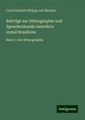 Beiträge zur Ethnographie und Sprachenkunde Amerika’s zumal Brasiliens