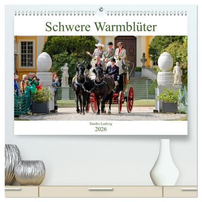 Schwere Warmblüter 2026 (hochwertiger Premium Wandkalender 2026 DIN A2 quer), Kunstdruck in Hochglanz