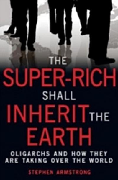 Super-Rich Shall Inherit the Earth