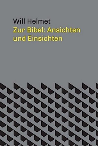 Zur Bibel: Ansichten und Einsichten
