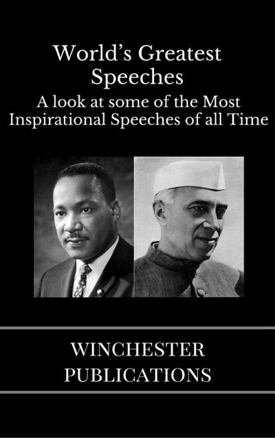 World’s Greatest Speeches: A Look at Some of the Most Inspirational Speeches of all Time