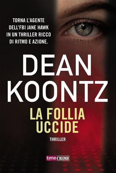 La follia uccide - Jane Hawk Vol. 5