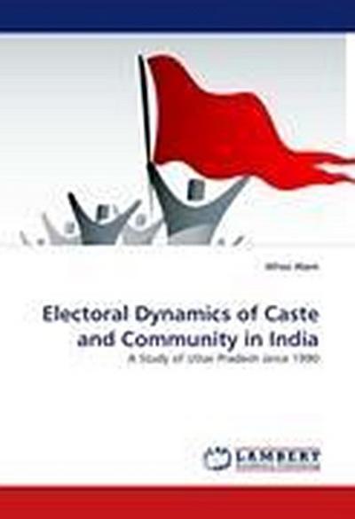 Electoral Dynamics of Caste and Community in India