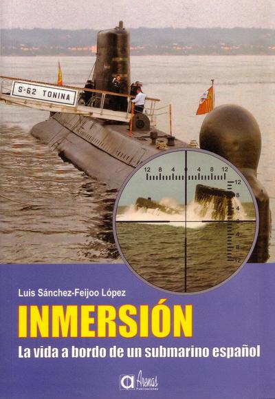 Inmersión : la vida a bordo de un submarino español