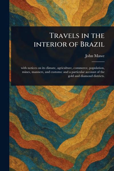 Travels in the Interior of Brazil