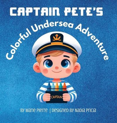 Pierre, M: Captain Pete’s Colorful Undersea Adventure