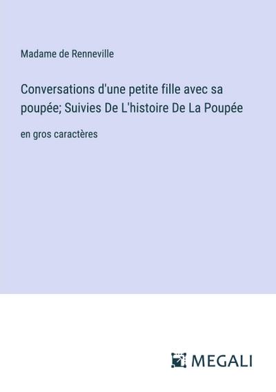 Conversations d’une petite fille avec sa poupée; Suivies De L’histoire De La Poupée