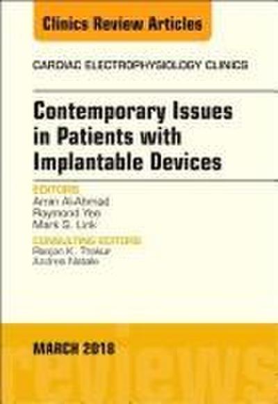 Contemporary Issues in Patients with Implantable Devices, an Issue of Cardiac Electrophysiology Clinics