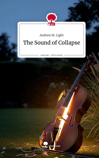 The Sound of Collapse. Life is a Story - story.one
