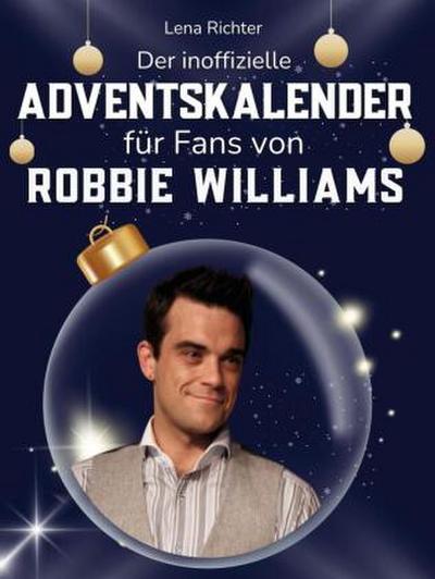 Der inoffizielle Adventskalender für Fans von Robbie Williams