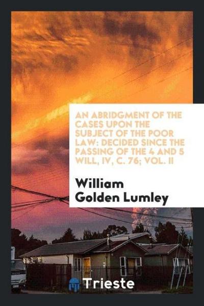 An Abridgment of the Cases Upon the Subject of the Poor Law