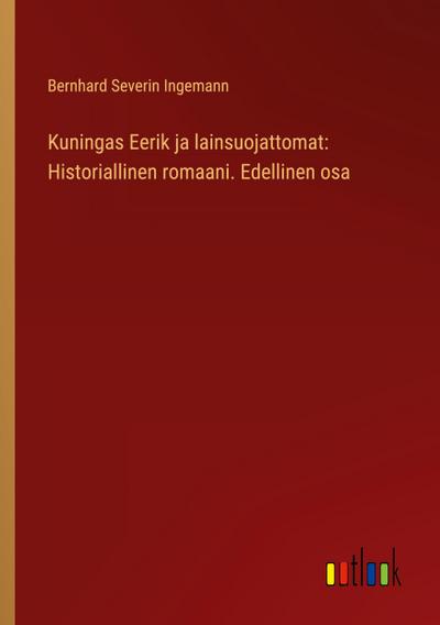 Kuningas Eerik ja lainsuojattomat: Historiallinen romaani. Edellinen osa