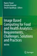 Image Based Computing for Food and Health Analytics: Requirements, Challenges, Solutions and Practices