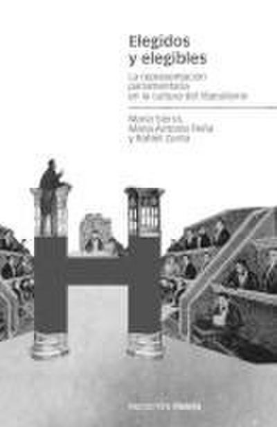 Elegidos y elegibles : la representación parlamentaria en la cultura del liberalismo