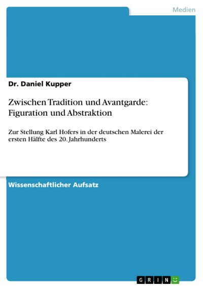 Zwischen Tradition und Avantgarde: Figuration und Abstraktion - Daniel Kupper