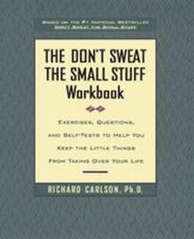 The Don’t Sweat the Small Stuff Workbook