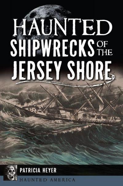 Haunted Shipwrecks of the Jersey Shore