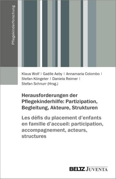 Herausforderungen der Pflegekinderhilfe: Partizipation, Begleitung, Akteure, Strukturen