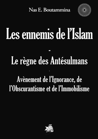 Les ennemis de l’Islam - Le règne des Antésulmans