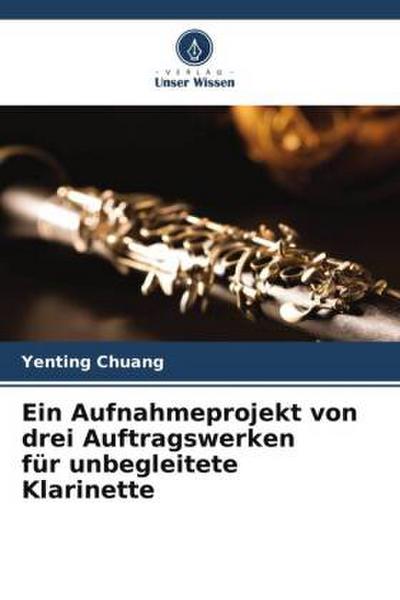 Ein Aufnahmeprojekt von drei Auftragswerken für unbegleitete Klarinette