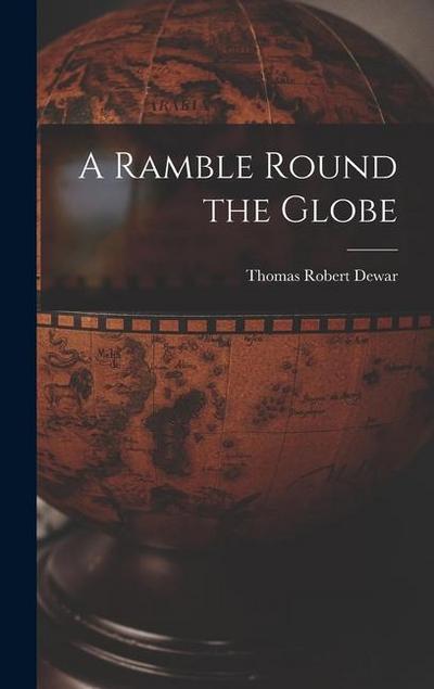 A Ramble Round the Globe