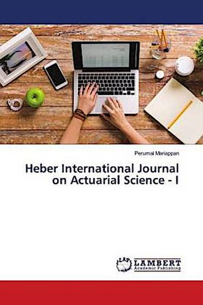 Heber International Journal on Actuarial Science - I