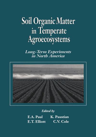 Soil Organic Matter in Temperate AgroecosystemsLong Term Experiments in North America