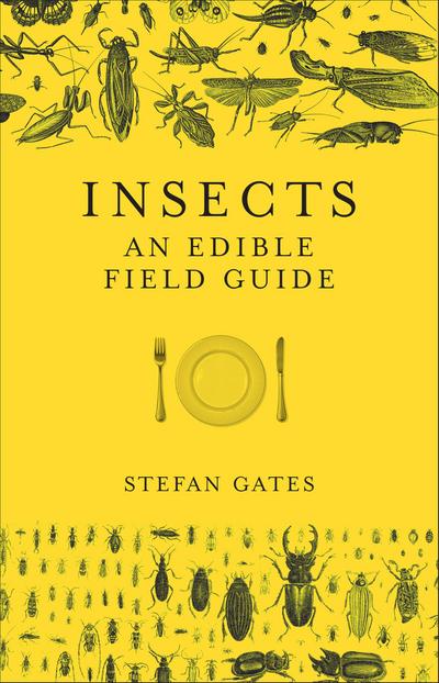 Gates, S: Insects: An Edible Field Guide